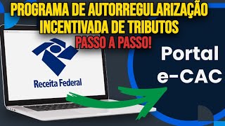 ✅ COMO FAZER AUTORREGULARIZAÇÃO TRIBUTÁRIA INCENTIVADA DA RECEITA FEDERAL Tutorial ECAC 2024 [upl. by Buzzell833]