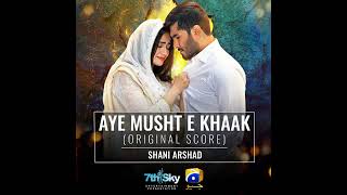 AYE MUSHT E KHAAK OST Original Sound Track Male Version  Shani Arshad  Sana Javed  Feroze Khan [upl. by Aimik979]