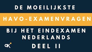 De moeilijkste havoexamenvragen bij het eindexamen Nederlands  deel II [upl. by Haela]