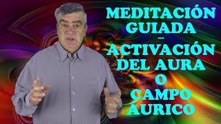 Meditacion guiada para la activacion del aura o campo aurico ✅ [upl. by Retha462]