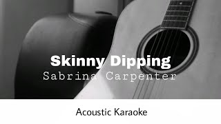 Sabrina Carpenter  Skinny Dipping Acoustic Karaoke [upl. by Ahsitul]