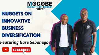 Nuggets On Innovative Business Diversification Featuring Base Sebonego [upl. by Ykcin]