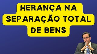 Herança na Separação Total de Bens [upl. by Reinal]