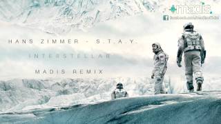 Hans Zimmer  STAY Madis Remix Interstellar Theme 2015 [upl. by Hana]