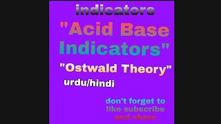 Indicator Types of indicator Acid base indicator Ostwald theoryurduhindi [upl. by Orabla624]