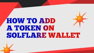 HOW TO ADD TOKEN ON SOLFLARE WALLET [upl. by Noble]