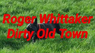 Dirty Old Town  Roger Whittaker [upl. by Llenoil]