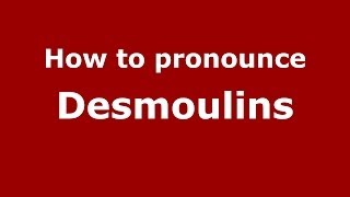 How to pronounce Desmoulins French  PronounceNamescom [upl. by Odessa]