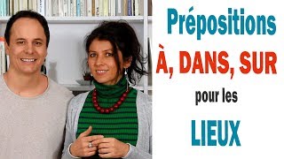 Prépositions À DANS SUR pour les Lieux [upl. by Ahsatak]