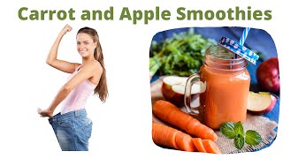 The Top Healthiest Carrot Apple Smoothie Recipes For Weight Loss [upl. by Adnahsal]