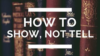 How to Show Not Tell The Complete Writing Guide [upl. by Keelin]