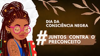 JUNTOS CONTRA O PRECONCEITO 20 DE NOVEMBRO DIA DA CONSCIÊNCIA NEGRA [upl. by Allegna]