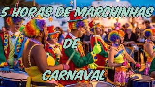 5 HORAS DE MARCHINHAS DE CARNAVAL SÓ AS MELHORES [upl. by Tolland]