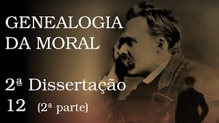 Genealogia da Moral  2ª Dissertação 12 2ª parte [upl. by Nnaitak]