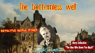 The Bottomless Well by G K Chesterton 🎧 Audiobooks Detective Story [upl. by Nigrom]