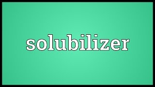 Solubilizer Meaning [upl. by Htebiram]