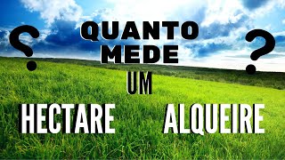 Quanto mede um HECTARE e um ALQUEIRE [upl. by Mandelbaum]