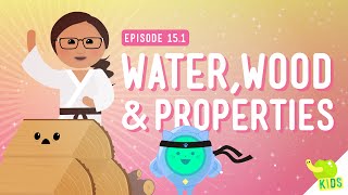 Wood Water and Properties Crash Course Kids 151 [upl. by Maryrose]