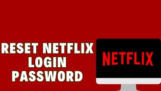 How To Reset Netflix Login Password [upl. by Aiciles211]