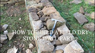 HOW TO BUILD A DRY STONE WALL BUILDING A FIELD DRY STONE BOUNDARY WALL PART 2 DRY STONE WALLING [upl. by Lyred]