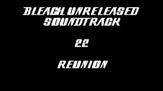 Bleach Unreleased Soundtrack  Reunion BETTER [upl. by Dragde]