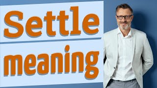 Settle  Meaning of settle [upl. by Gary17]