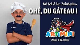 Pat Bol amp les Zuluberlus  Ohé du gâteau [upl. by Sremmus]