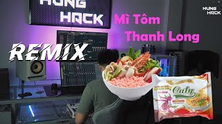 Lần Đầu Tiên Trái Thanh Long Có Trong Mì Tôm Remix  Hưng Hack  Nhạc Mì Tôm Thanh Long Hot Tik Tok [upl. by Sasnak]