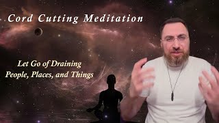 Guided Meditation Cutting Energetic Cords of Attachment  Releasing Ties to Draining People Places [upl. by Eniamahs]