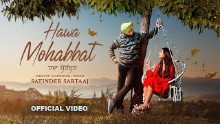 Hawa Mohabbat Official Video  Satinder Sartaaj New Punjabi Songs 2024 Latest Punjabi Songs 2024 [upl. by Nileuqcaj936]