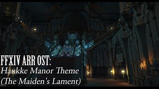 FFXIV OST Haukke Manor Theme  The Maidens Lament [upl. by Aidualk]