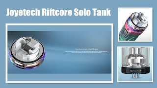 Enter coilless trend – Innovative Joyetech Riftcore Solo RTA with new RFCTM heater 丨Vaporl [upl. by Timofei]