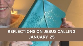 Reflections Jesus Calling January 25 jesuscalling dailydevotional devotional [upl. by Vod]