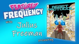 Featured on the Frequency with Julius Freeman presenting Reset Protocol [upl. by Achorn]