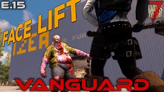 quotFace Liftquot  VANGUARD EP 15  7 Days to Die Lets Play Series [upl. by Dilisio]