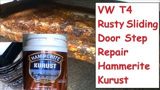 VW T4 Sliding Door Step Rust Repair Using Hammerite Kurust amp Paint [upl. by Enaira]