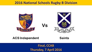 20160407 B Div Rugby Finals ACSI vs Saints [upl. by Dnomaid]