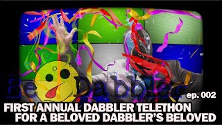 BeDabbler ep002 First Annual Dabbler Telethon for a beloved Dabblers beloved Stuttering John [upl. by Linnie782]