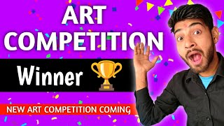 ART COMPETITION WINNER  NEW ART COMPETITION SOON [upl. by Sseb838]