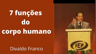 7 funções do corpo humano  Divaldo Franco Palestra Espírita [upl. by Orat201]