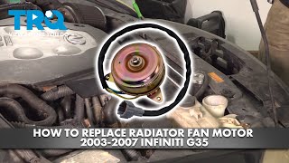 How to Replace Radiator Fan Motor 20032007 Infiniti G35 [upl. by Herold]