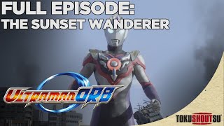 Ultraman Orb Episode 1  The Sunset Wanderer  Full Episode HD [upl. by Puff94]