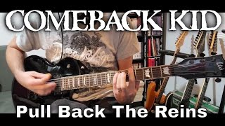 Comeback Kid  Pull Back The Reins Guitar Cover [upl. by Enasus451]