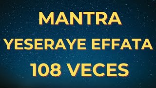 Mantra YESERAYE EFFATA 108 📿Veces deseos cumplidos [upl. by Pettifer147]