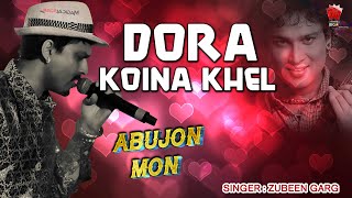 DORA KOINAR KHEL  GOLDEN COLLECTION OF ZUBEEN GARG  ASSAMESE LYRICAL VIDEO SONG  ABUJON MON [upl. by Dibbell]