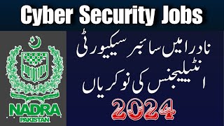 Cyber Security Vacancies in NADRA  The latest NADRA Vacancies in Islamabad 2024  Cybersecurity Job [upl. by Anaxor]