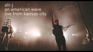 altJ quotAn American Wavequot Live from Kansas City [upl. by Orgalim251]