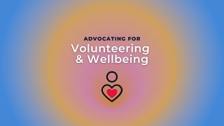 Advocating for Volunteering and Wellbeing [upl. by Haissi]