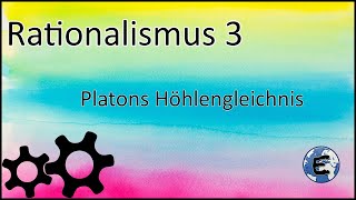 Erkenntnistheorie  Rationalismus 3  Platons Höhlengleichnis [upl. by Wilbert]