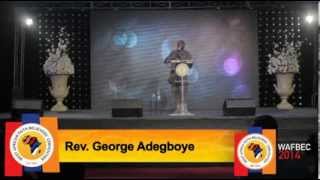 WAFBEC2014 DAY 3 SESSION 3  Rev George Adegboye [upl. by Aicinat229]